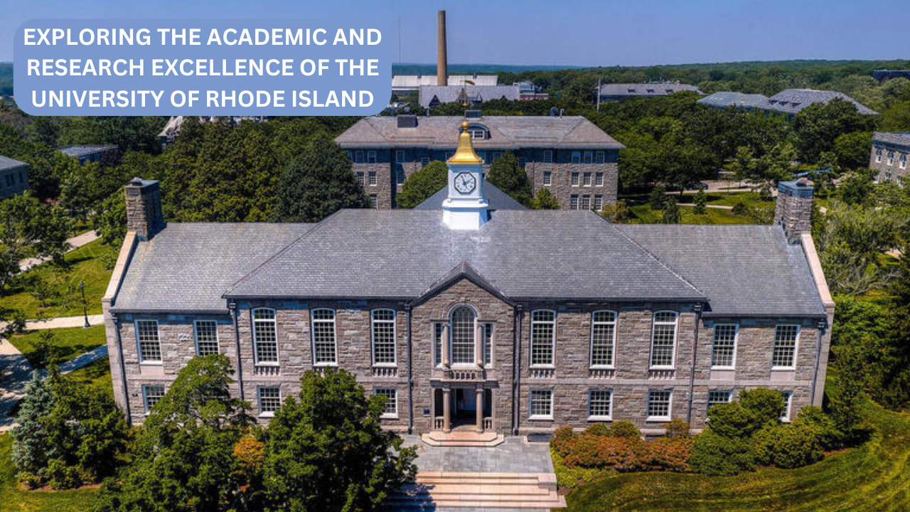 Exploring the Academic and Research Excellence of the University of Rhode Island